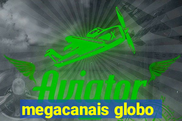 megacanais globo